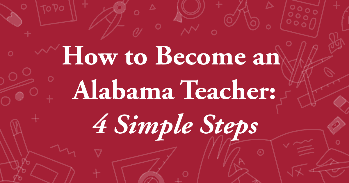 How to an Alabama Teacher in 4 Simple Steps