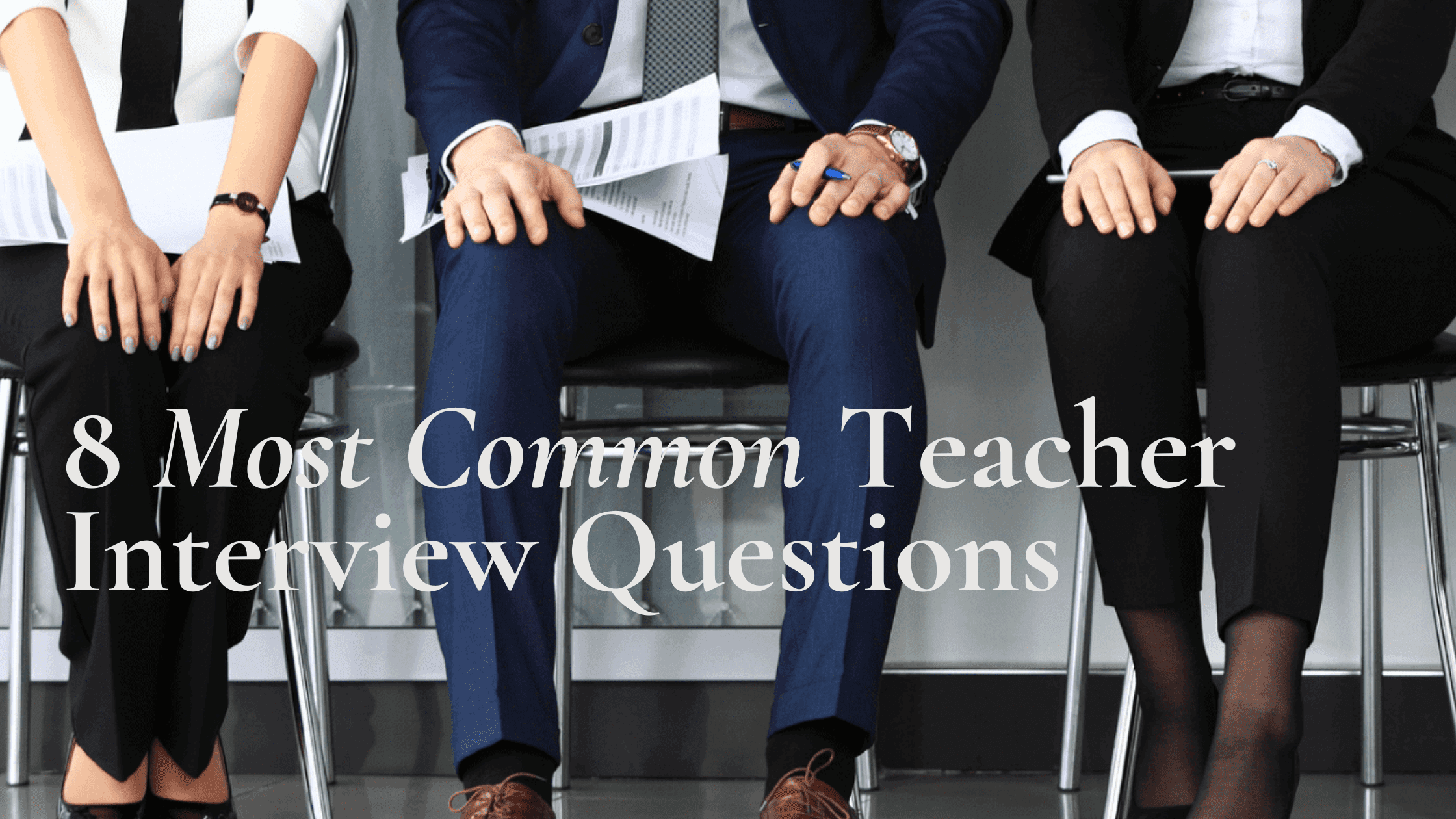 8 Most Common Teacher Interview Questions 1