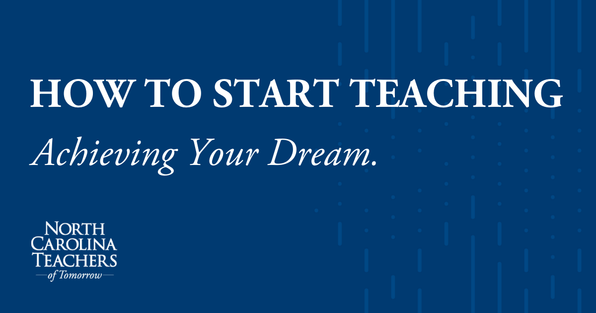 Step Three Start Teaching North Carolina Teachers of Tomorrow Program