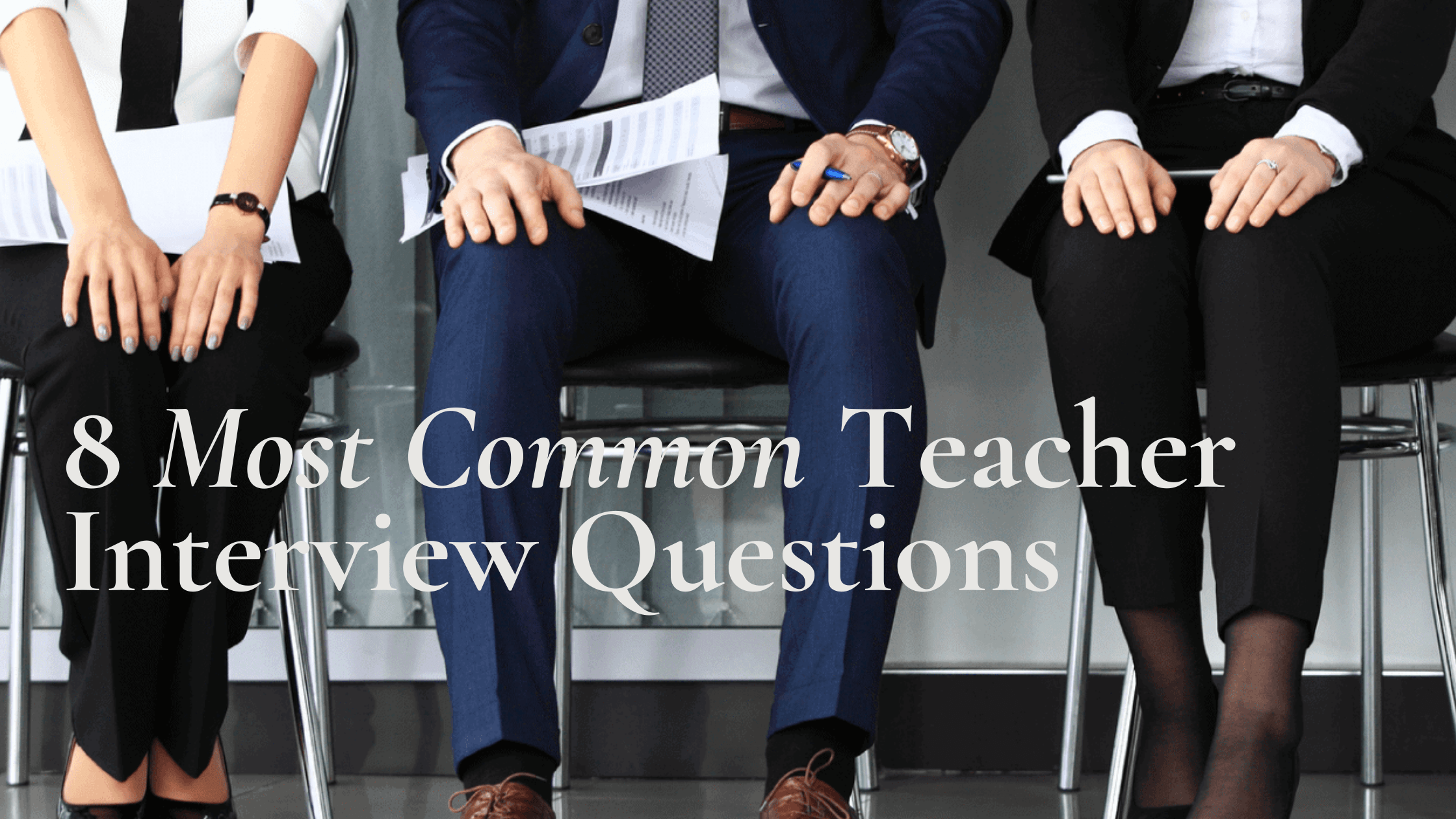 8 Most Common Teacher Interview Questions