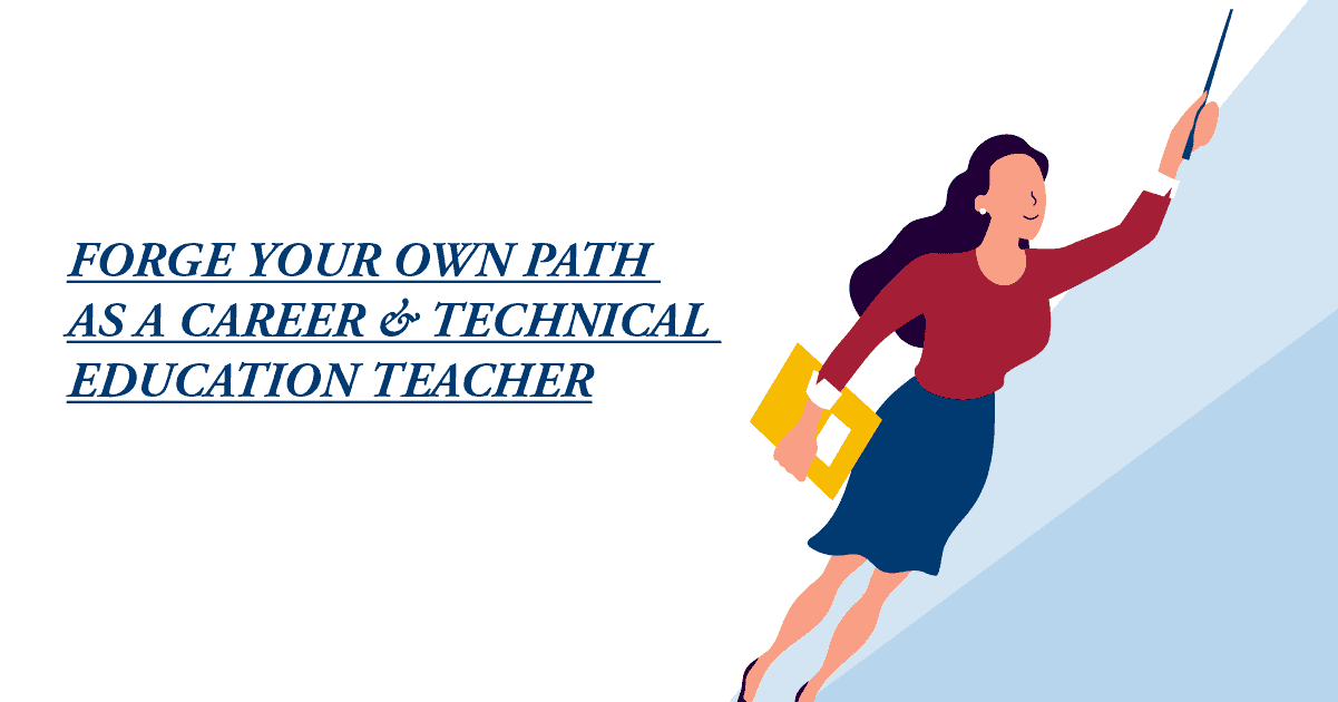 Forge Your Own Path as a Career and Technical Education Teacher 03