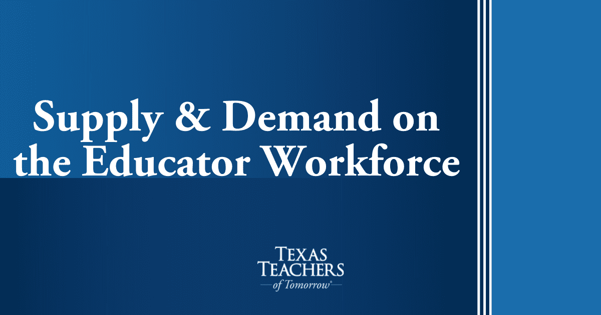 Supply and Demand on the Educator Workforce Texas Teachers