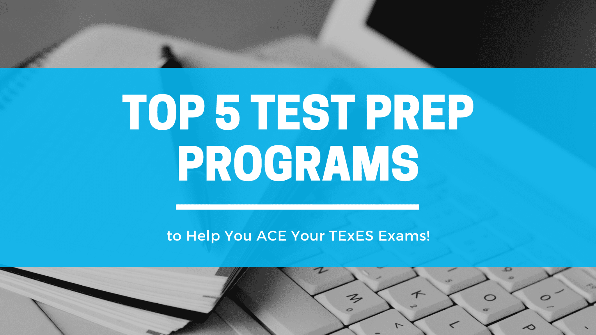 Top 5 TExES Test Prep Programs Texas Teachers