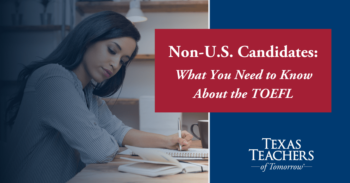 Everything You Need to Know About The TOEFL | Texas Teachers