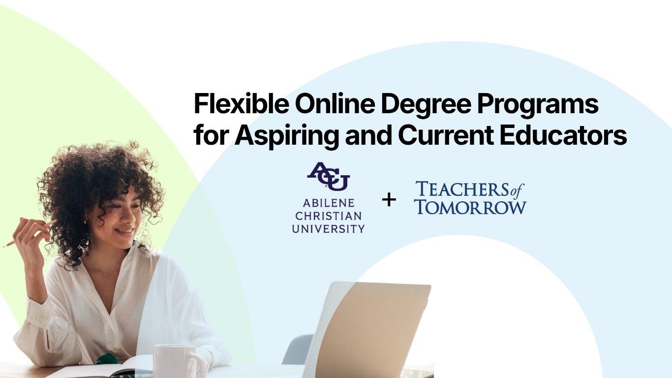 Online degree programs for education with Abilene Christian University and Teachers of Tomorrow